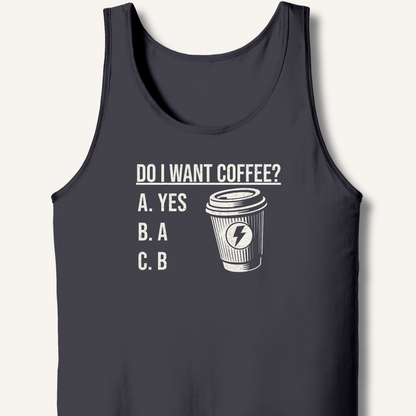 Do I Want Coffee Tank - Sip & Shirt
