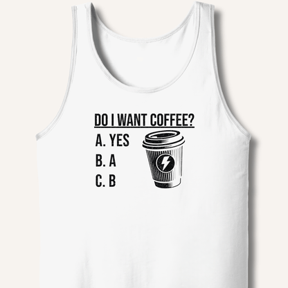 Do I Want Coffee Tank - Sip & Shirt