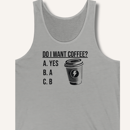 Do I Want Coffee Tank - Sip & Shirt