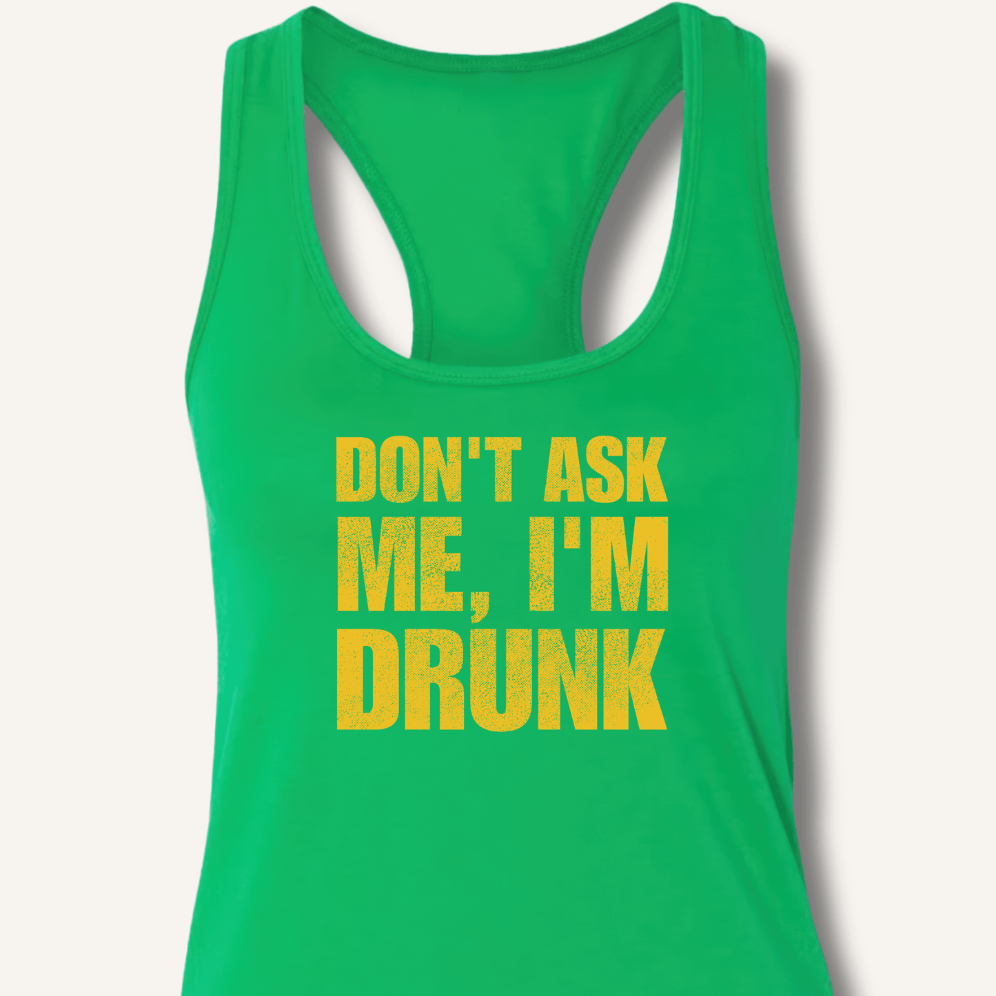 Don't Ask Me, I'm Drunk Racerback Tank - Sip & Shirt