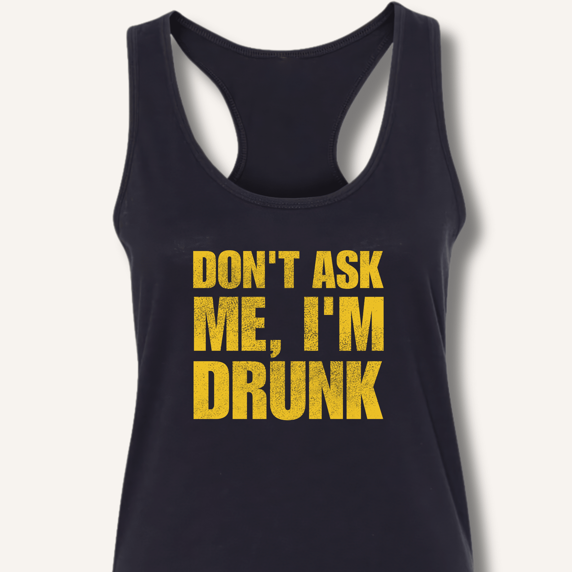 Don't Ask Me, I'm Drunk Racerback Tank - Sip & Shirt