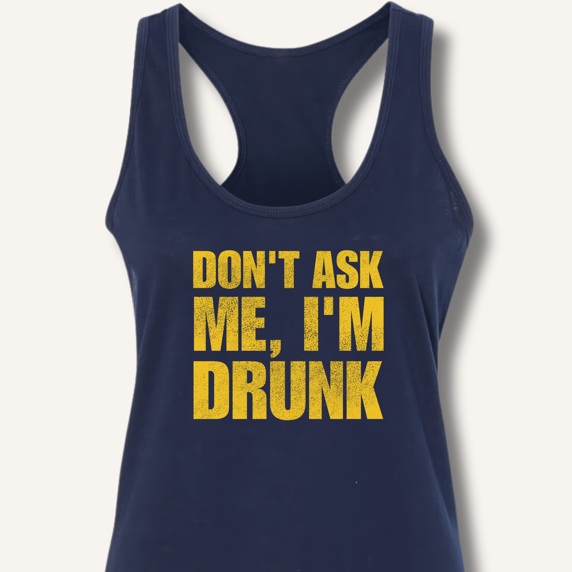 Don't Ask Me, I'm Drunk Racerback Tank - Sip & Shirt