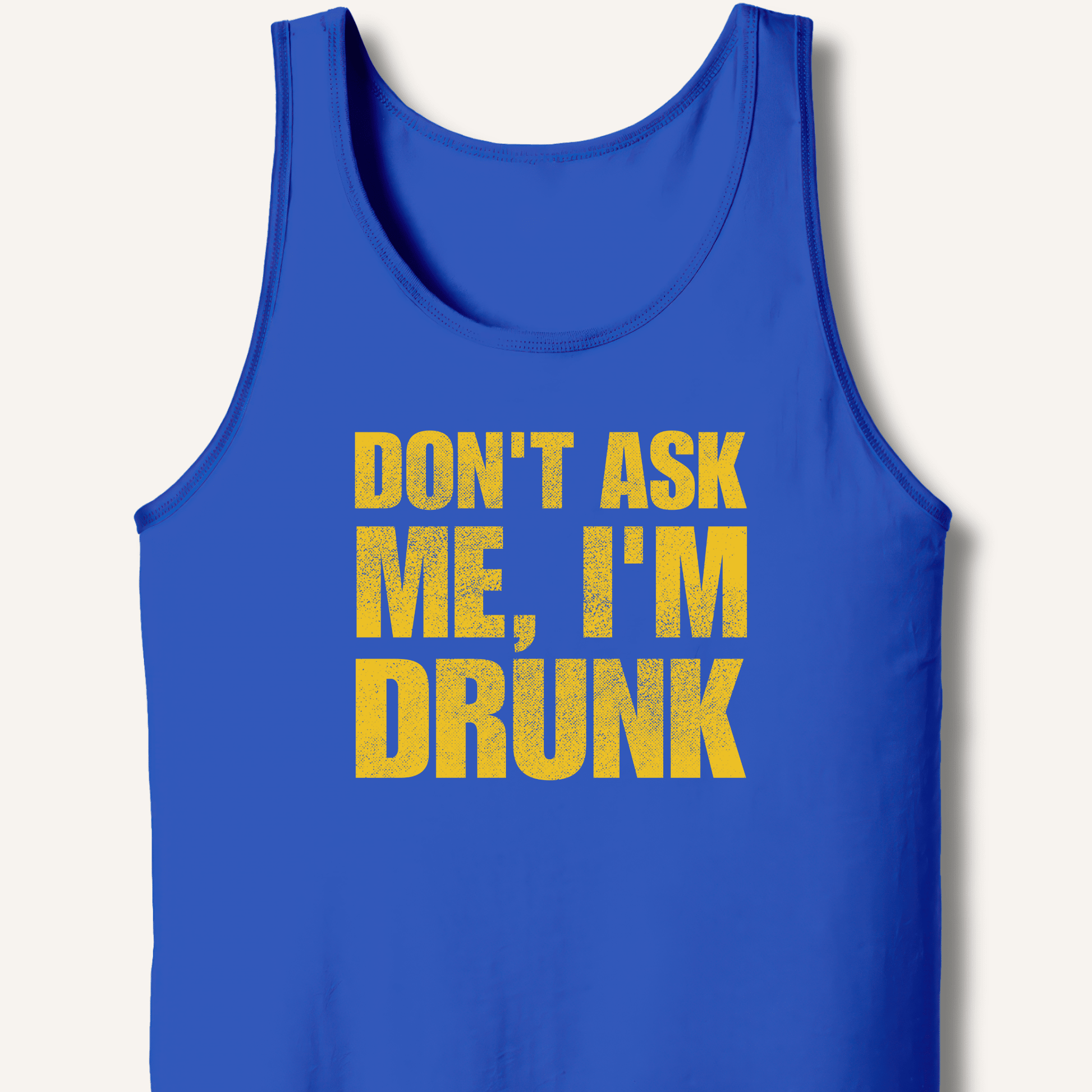 Don't Ask Me, I'm Drunk Tank - Sip & Shirt