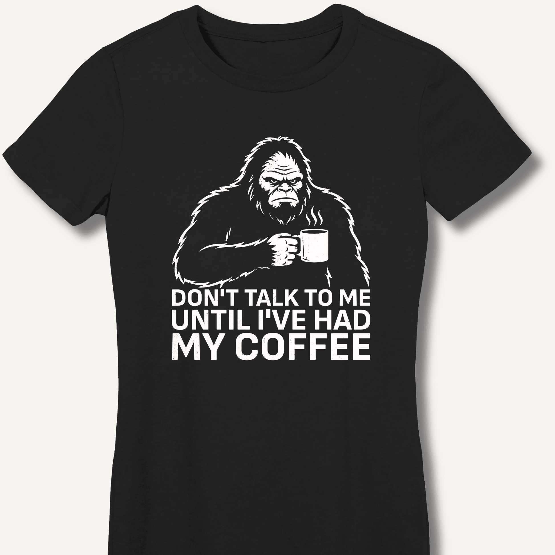 Don't Talk to Me Until I've Had My Coffee Fitted T-Shirt - Sip & Shirt