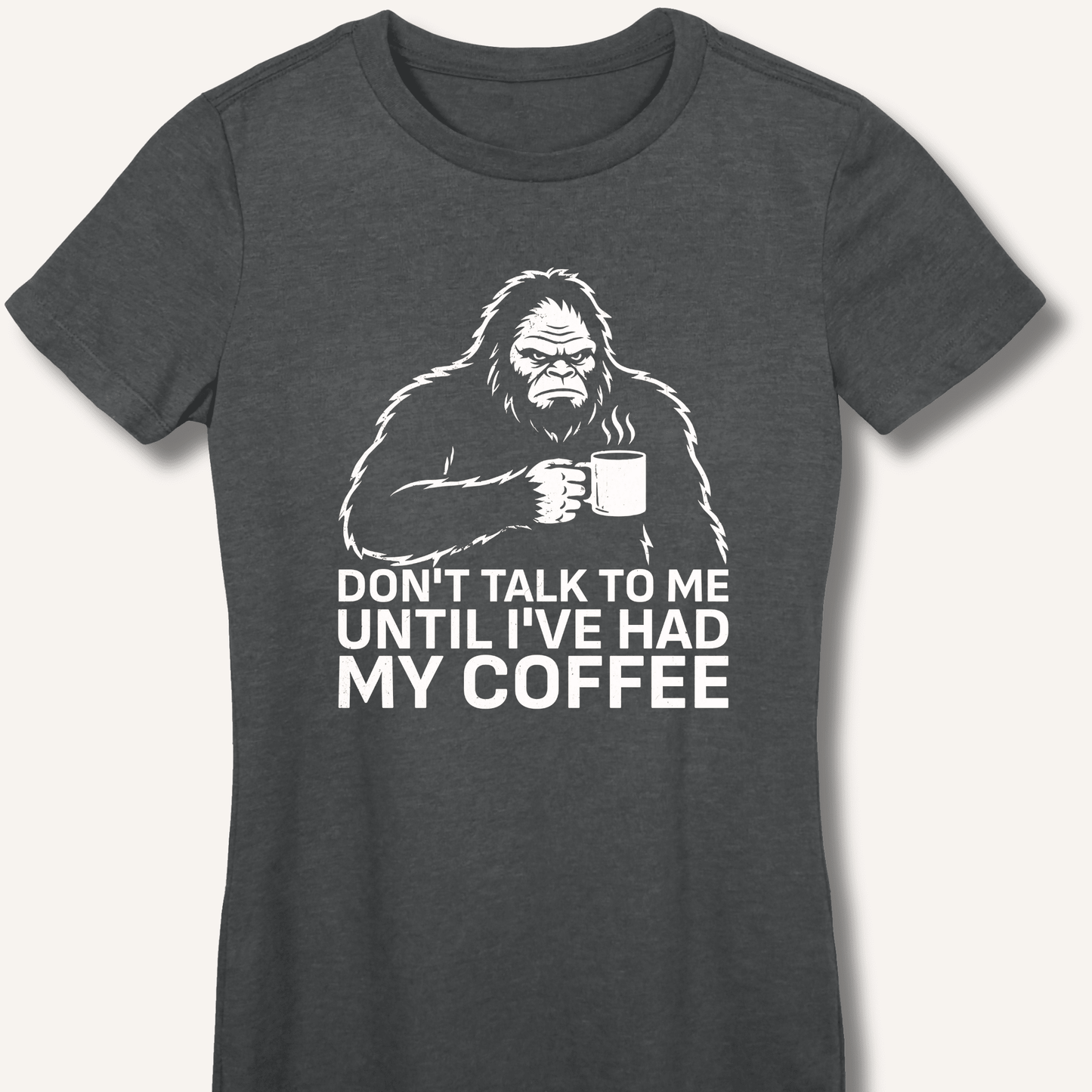 Don't Talk to Me Until I've Had My Coffee Fitted T-Shirt - Sip & Shirt