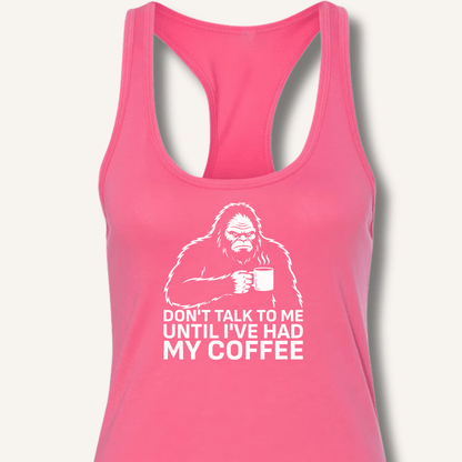Don't Talk to Me Until I've Had My Coffee Racerback Tank - Sip & Shirt