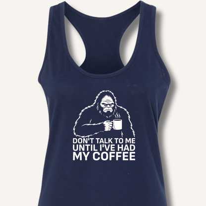 Don't Talk to Me Until I've Had My Coffee Racerback Tank - Sip & Shirt