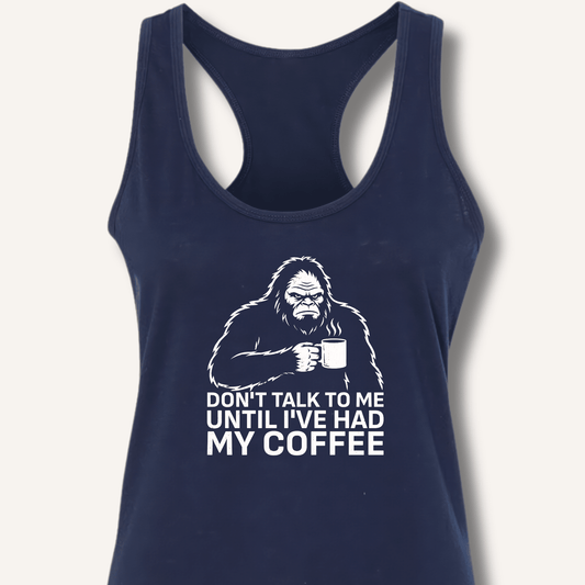 Don't Talk to Me Until I've Had My Coffee Racerback Tank - Sip & Shirt