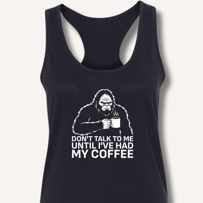 Don't Talk to Me Until I've Had My Coffee Racerback Tank - Sip & Shirt