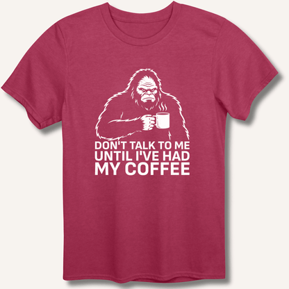 Don't Talk to Me Until I've Had My Coffee T-Shirt - Sip & Shirt