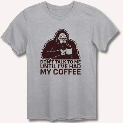 Don't Talk to Me Until I've Had My Coffee T-Shirt - Sip & Shirt