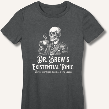 Dr. Brew’s Existential Tonic Fitted T-Shirt - Sip & Shirt