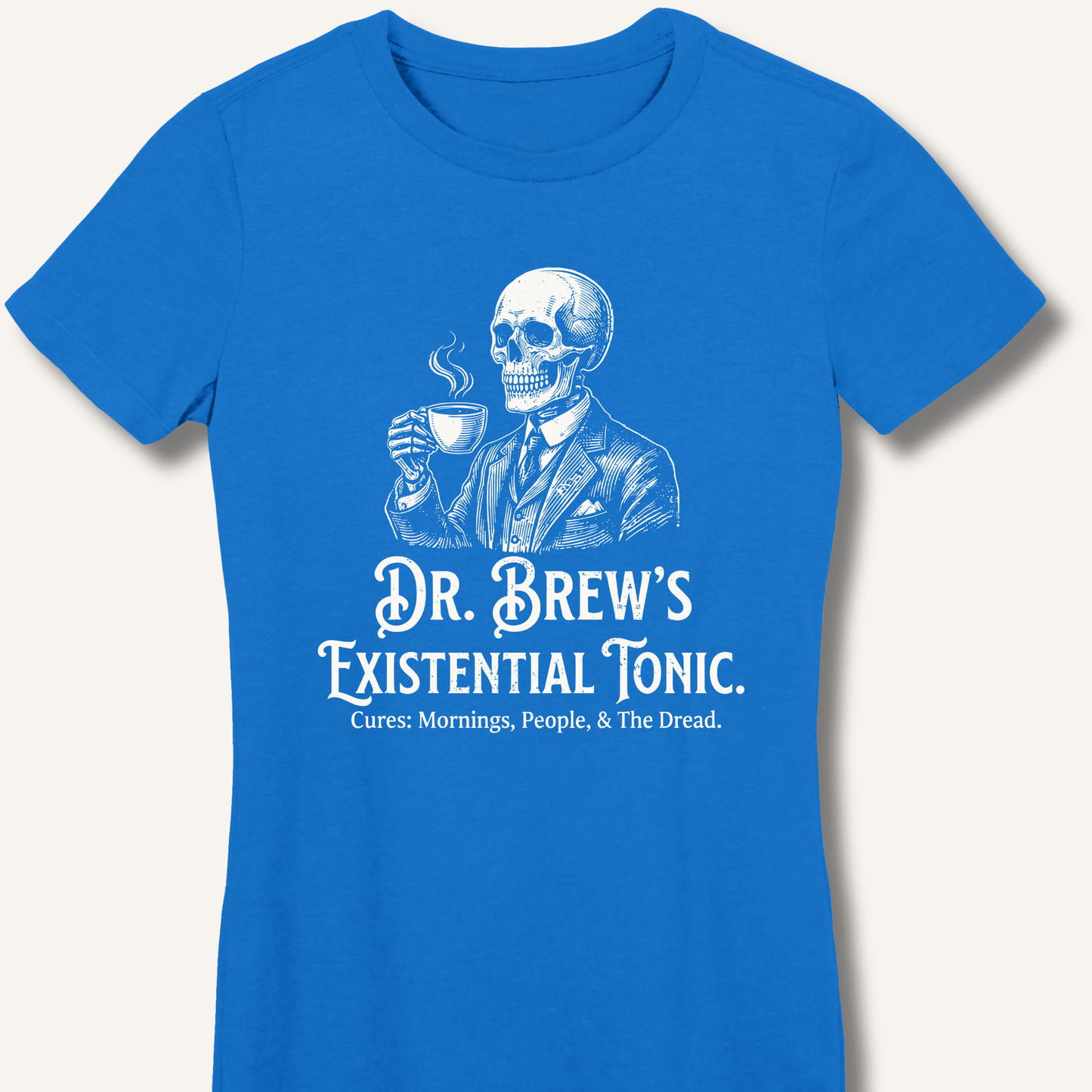 Dr. Brew’s Existential Tonic Fitted T-Shirt - Sip & Shirt