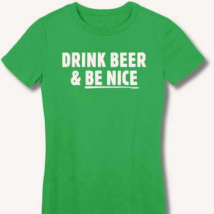 Drink Beer & Be Nice Fitted T-Shirt - Sip & Shirt