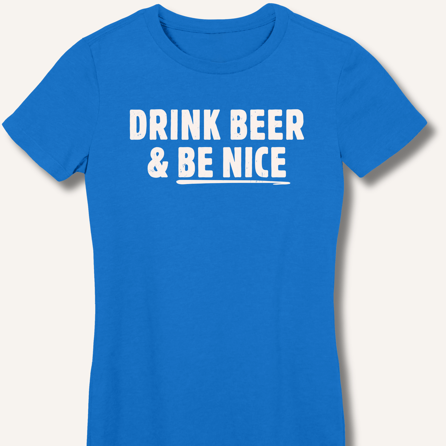 Drink Beer & Be Nice Fitted T-Shirt - Sip & Shirt