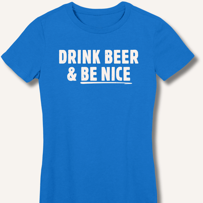 Drink Beer & Be Nice Fitted T-Shirt - Sip & Shirt