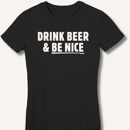 Drink Beer & Be Nice Fitted T-Shirt - Sip & Shirt