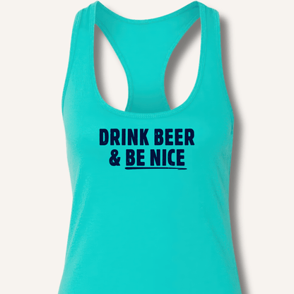 Drink Beer & Be Nice Racerback Tank - Sip & Shirt