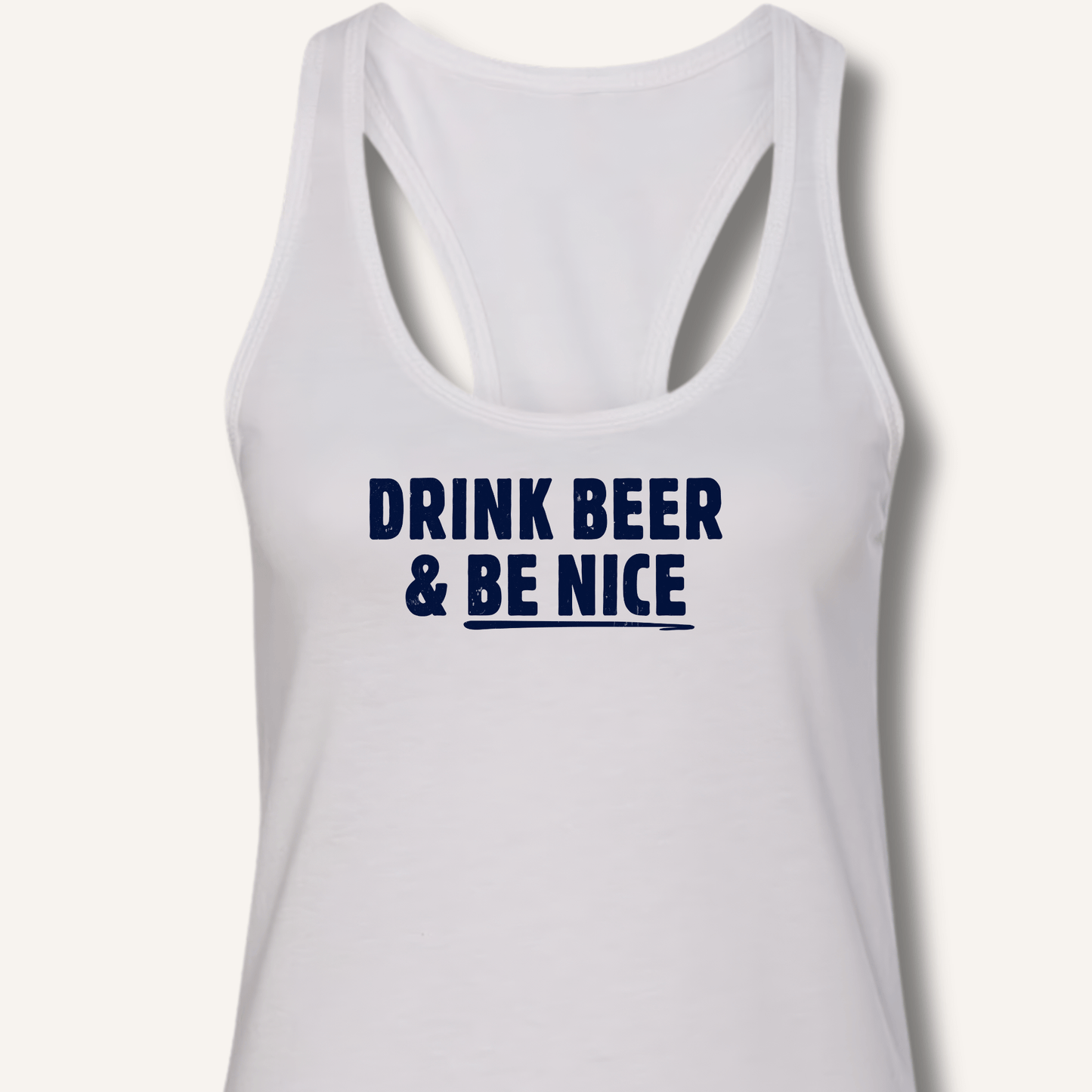 Drink Beer & Be Nice Racerback Tank - Sip & Shirt