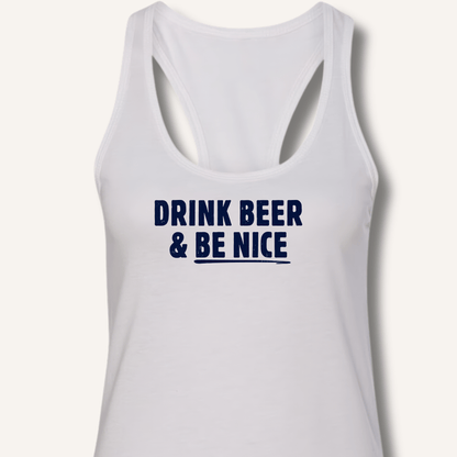 Drink Beer & Be Nice Racerback Tank - Sip & Shirt