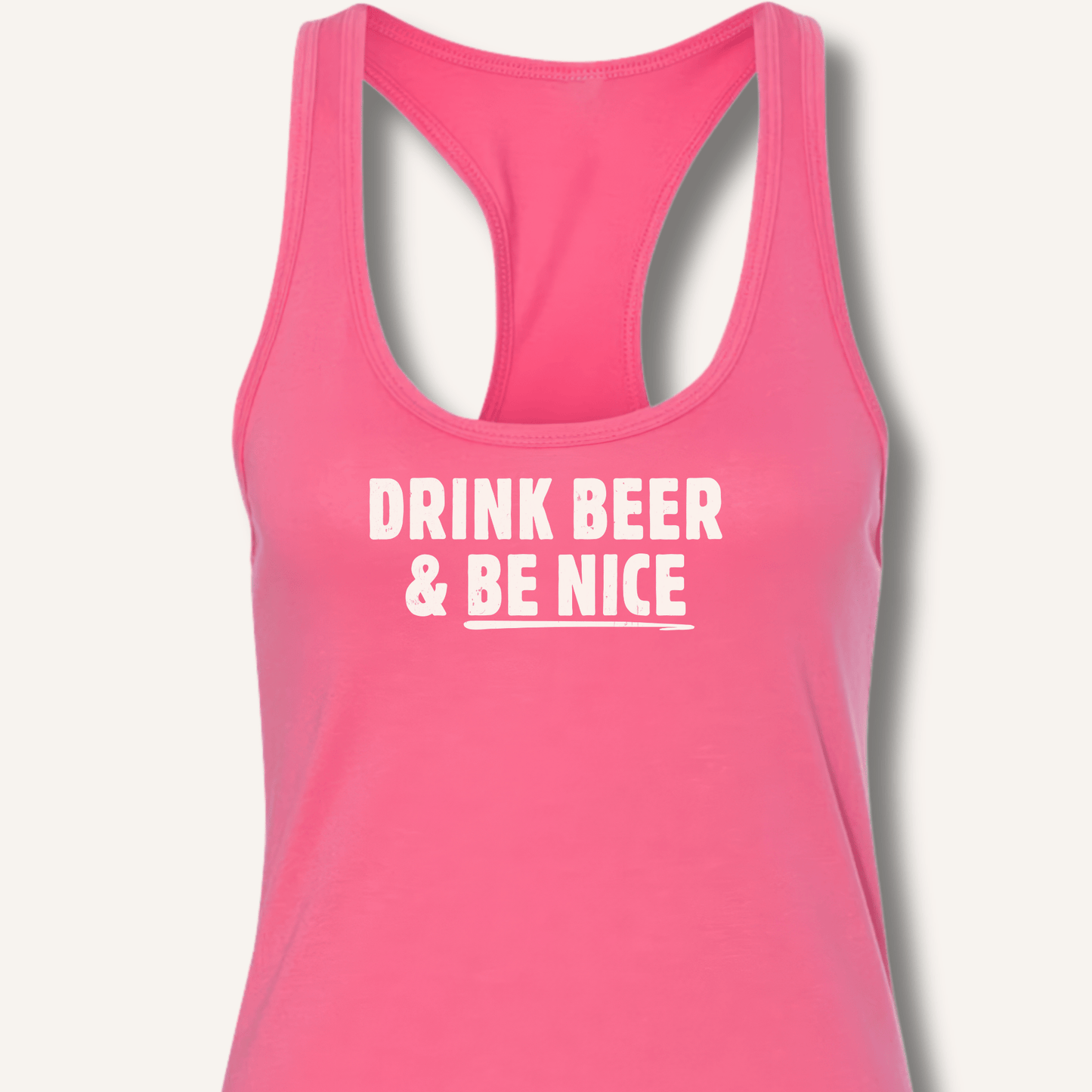 Drink Beer & Be Nice Racerback Tank - Sip & Shirt