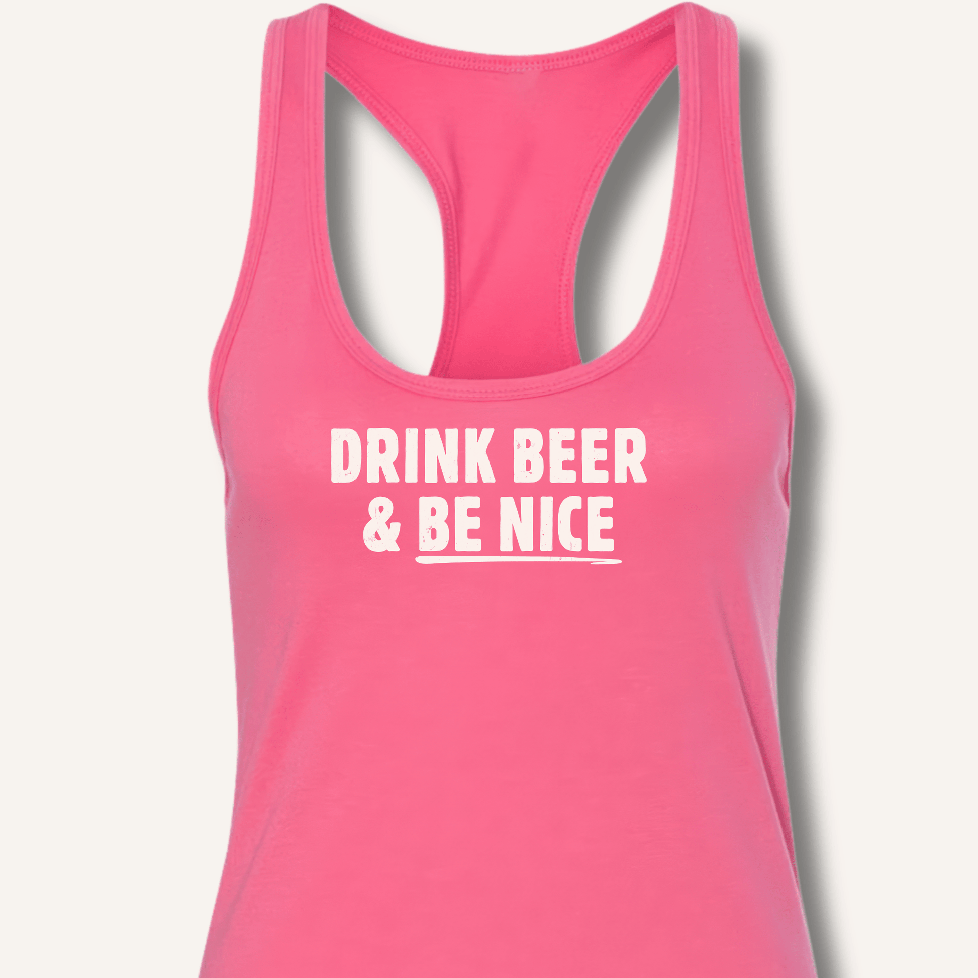 Drink Beer & Be Nice Racerback Tank - Sip & Shirt