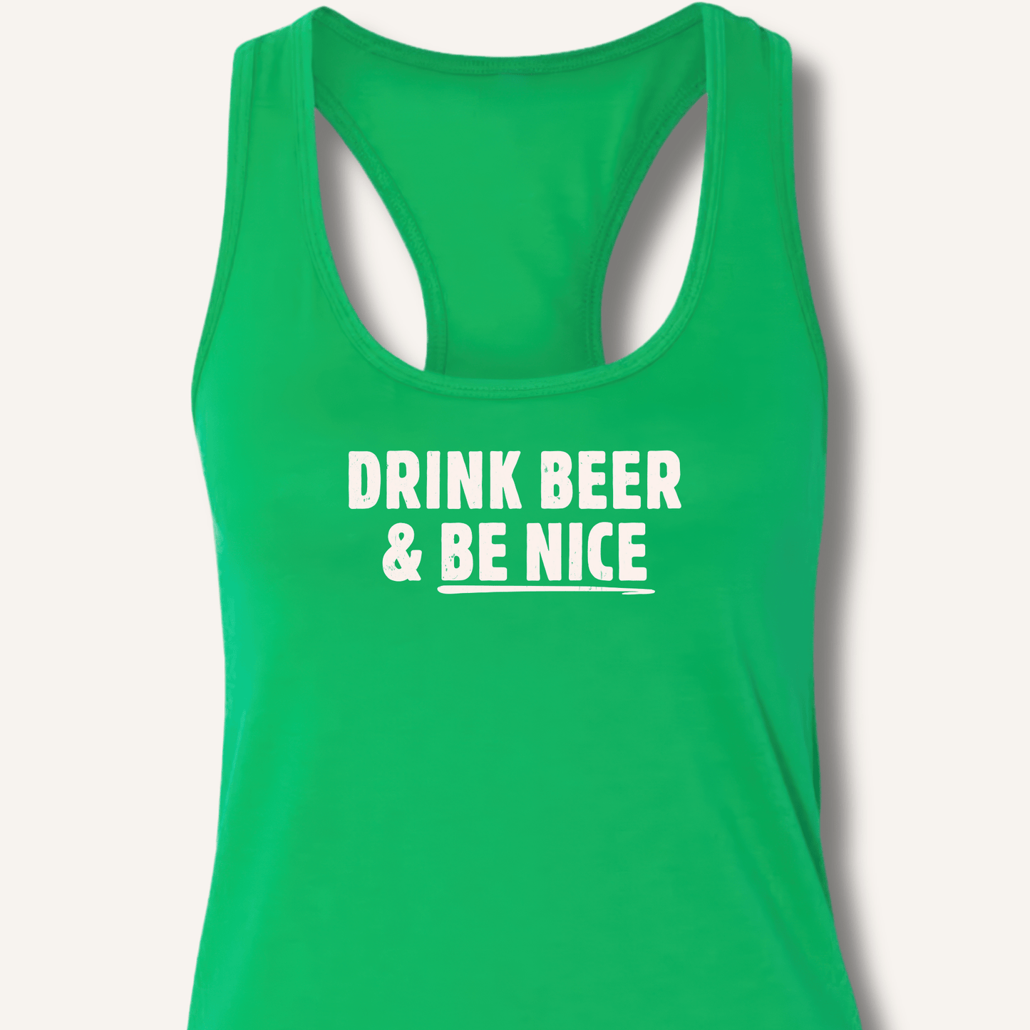 Drink Beer & Be Nice Racerback Tank - Sip & Shirt