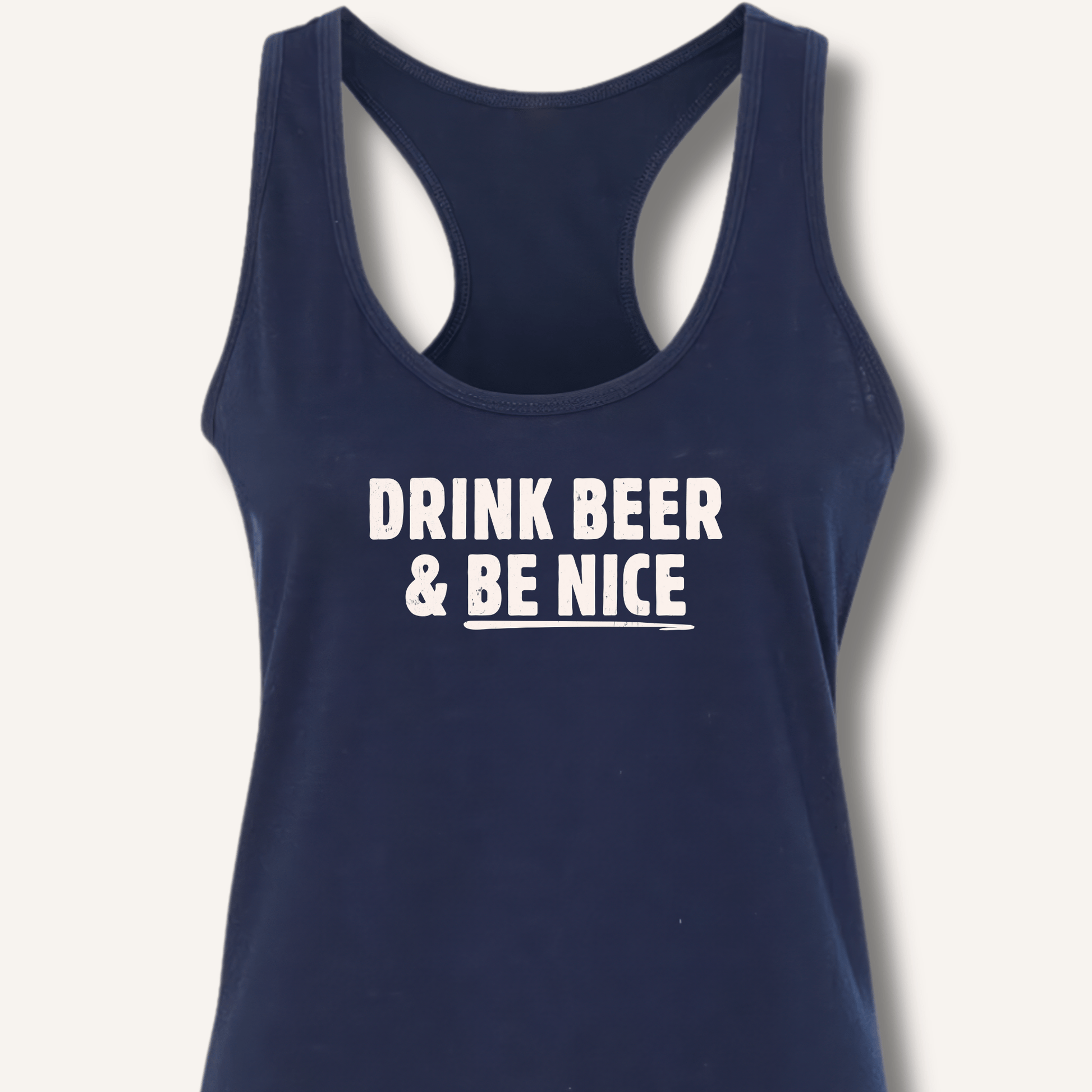 Drink Beer & Be Nice Racerback Tank - Sip & Shirt