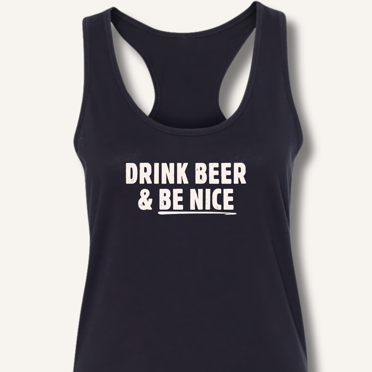 Drink Beer & Be Nice Racerback Tank - Sip & Shirt