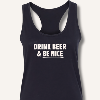 Drink Beer & Be Nice Racerback Tank - Sip & Shirt