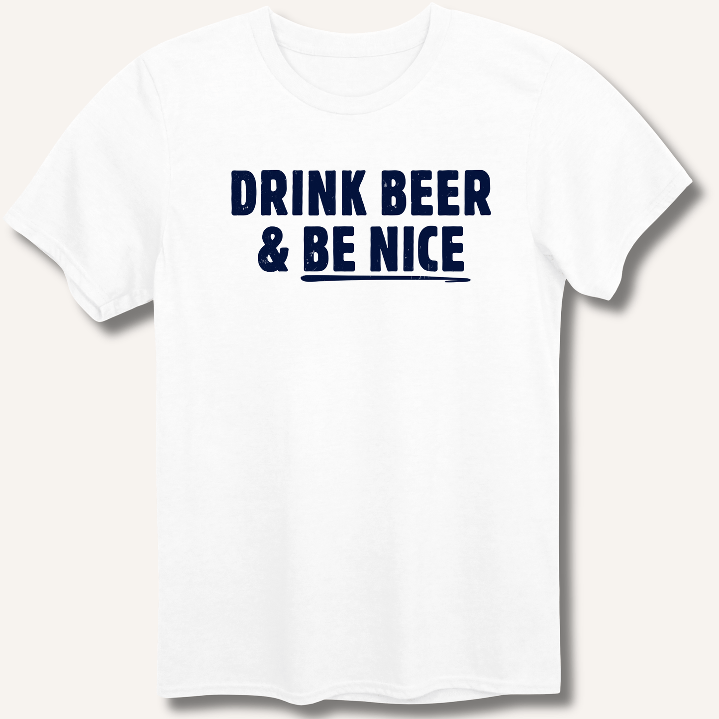 Drink Beer & Be Nice T-Shirt - Sip & Shirt