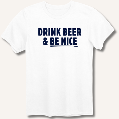 Drink Beer & Be Nice T-Shirt - Sip & Shirt