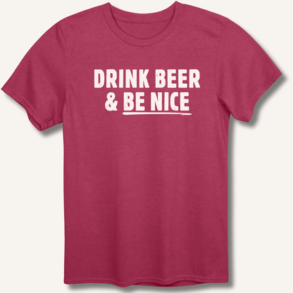 Drink Beer & Be Nice T-Shirt - Sip & Shirt