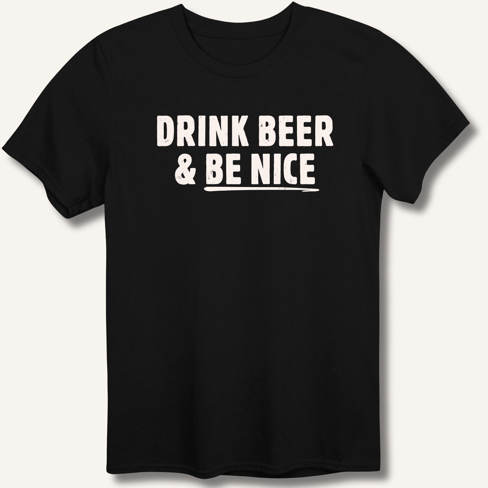 Drink Beer & Be Nice T-Shirt - Sip & Shirt