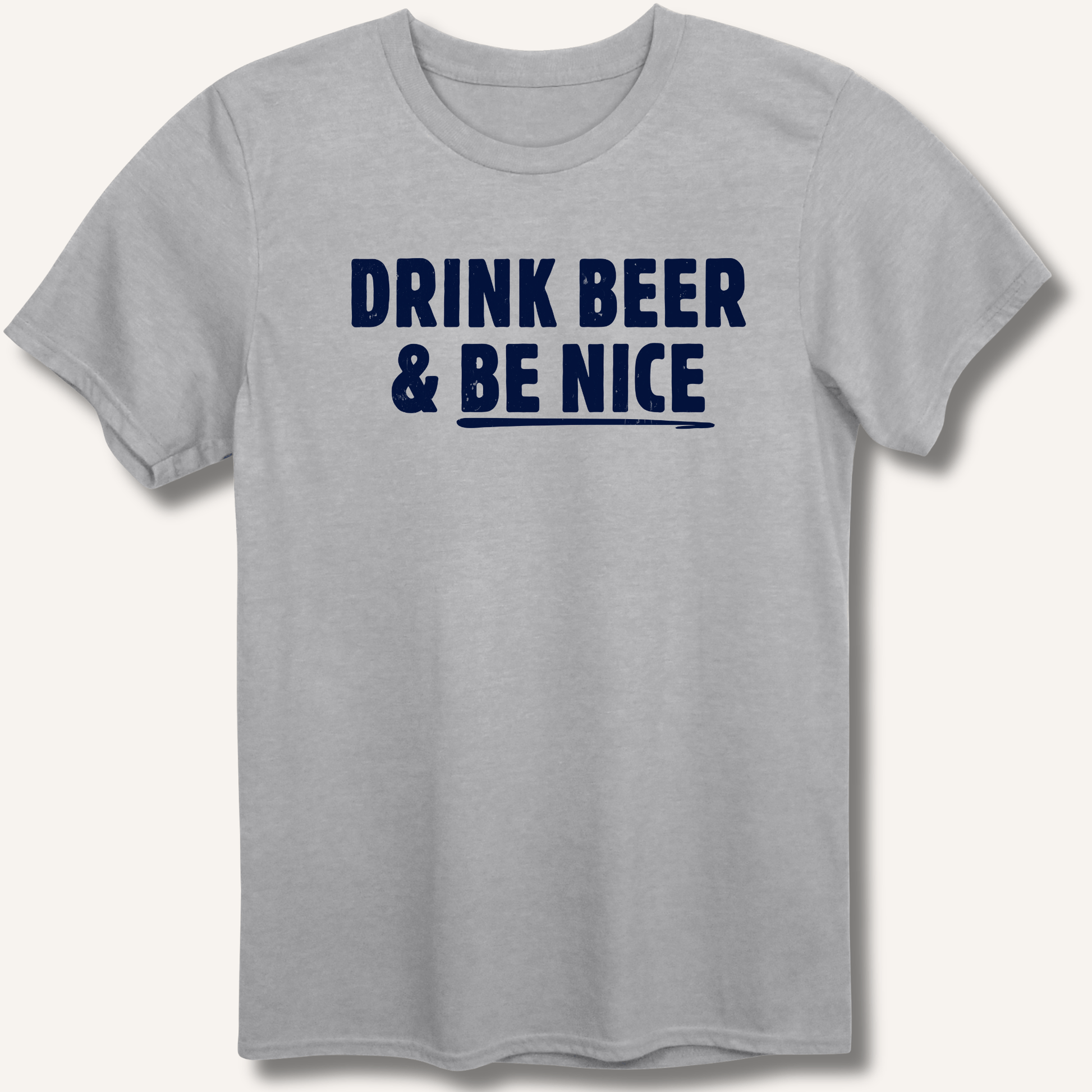 Drink Beer & Be Nice T-Shirt - Sip & Shirt