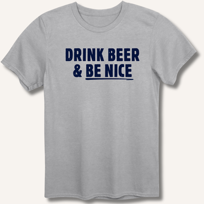 Drink Beer & Be Nice T-Shirt - Sip & Shirt