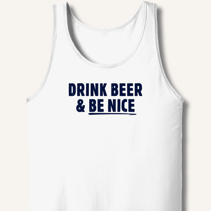 Drink Beer & Be Nice Tank - Sip & Shirt