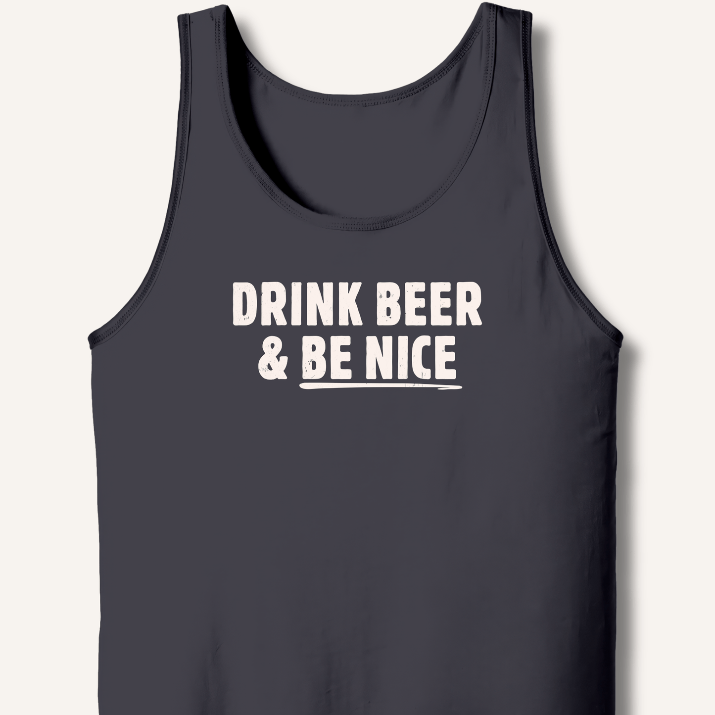Drink Beer & Be Nice Tank - Sip & Shirt