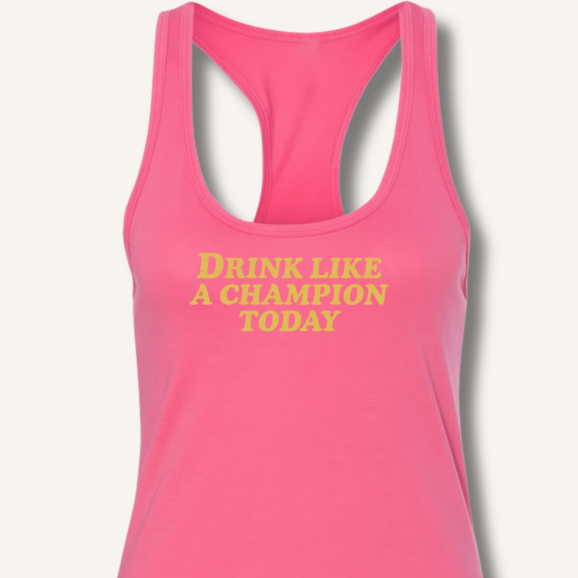 Drink Like a Champion Today Racerback Tank - Sip & Shirt