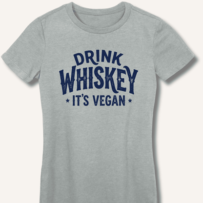 Drink Whiskey It's Vegan Fitted T-Shirt - Sip & Shirt