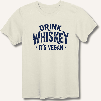Drink Whiskey It's Vegan T-Shirt - Sip & Shirt