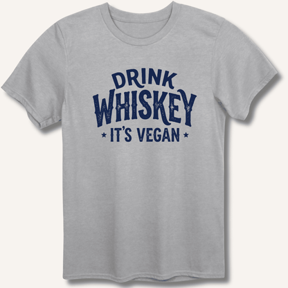 Drink Whiskey It's Vegan T-Shirt - Sip & Shirt