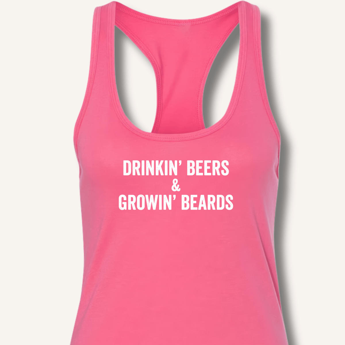 Drinkin' Beers & Growin' Beards Racerback Tank - Sip & Shirt