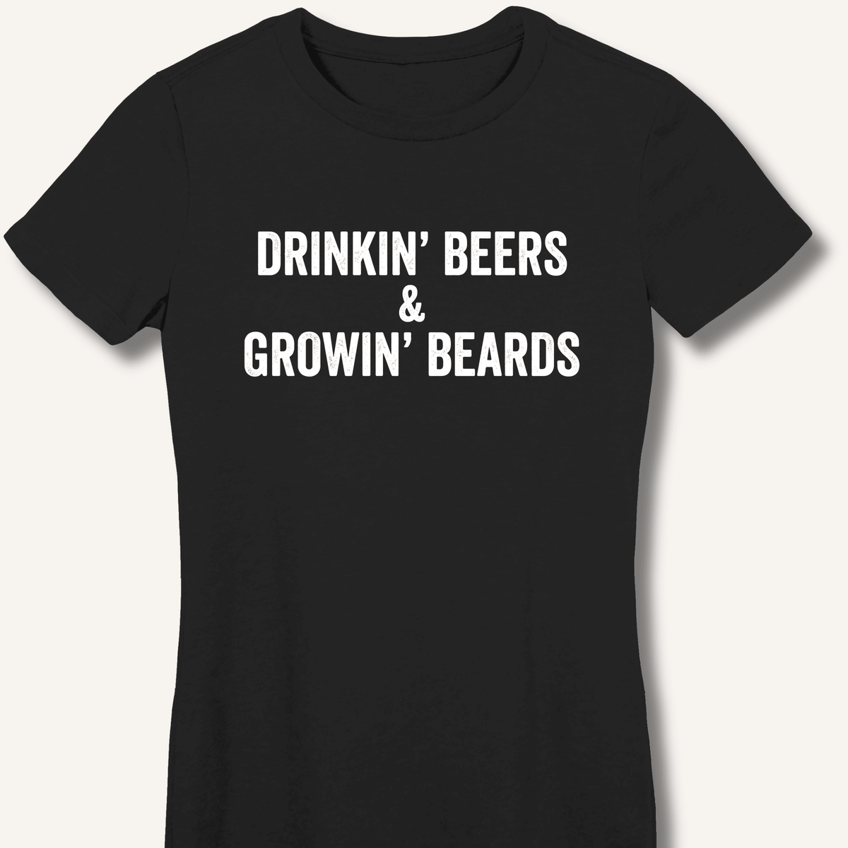 Drinkin' Beers & Growin' Beards Women's Fitted T-Shirt - Sip & Shirt