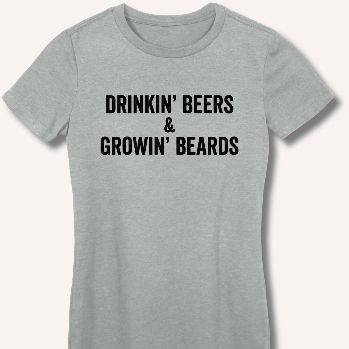 Drinkin' Beers & Growin' Beards Women's Fitted T-Shirt - Sip & Shirt