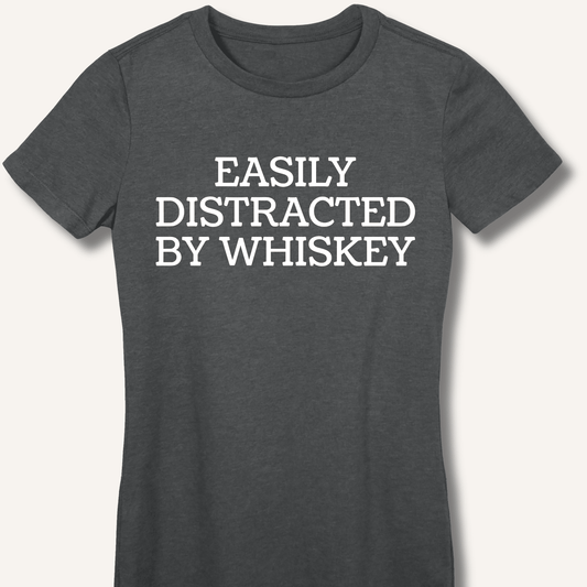 Easily Distracted By Whiskey Fitted T-Shirt - Sip & Shirt