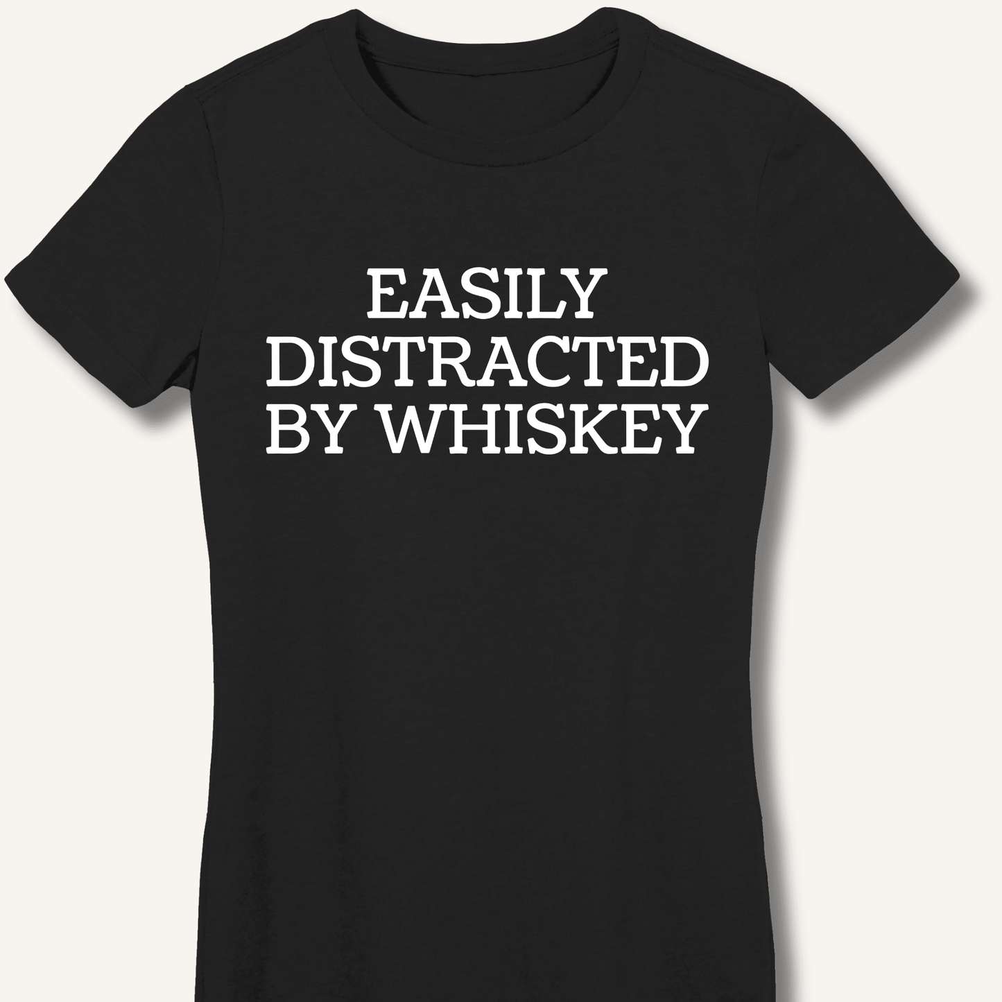 Easily Distracted By Whiskey Fitted T-Shirt - Sip & Shirt