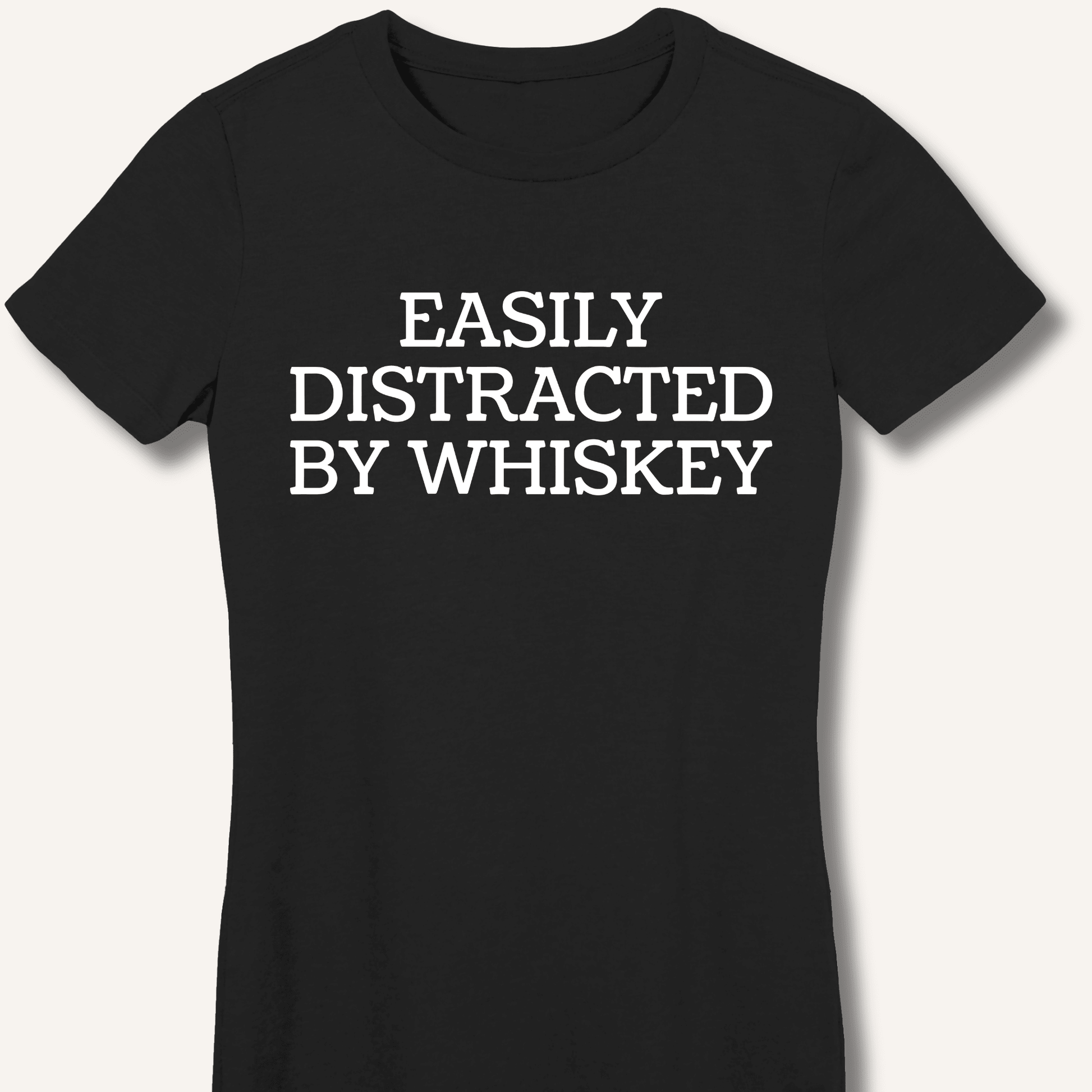 Easily Distracted By Whiskey Fitted T-Shirt - Sip & Shirt