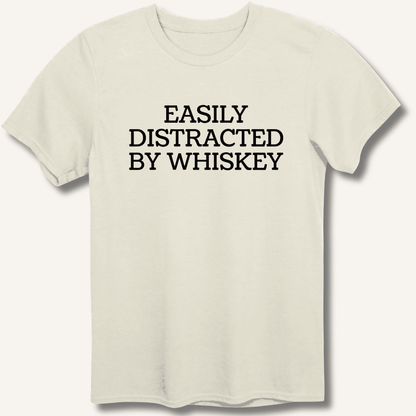 Easily Distracted By Whiskey T-Shirt - Sip & Shirt