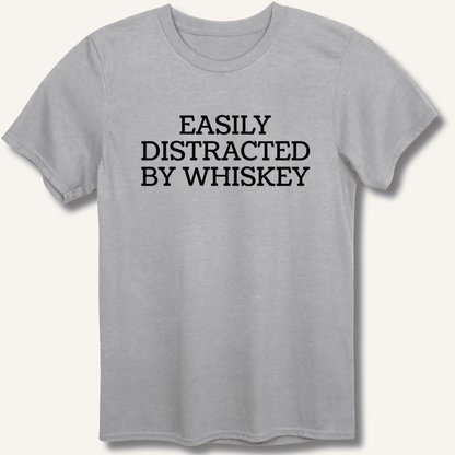 Easily Distracted By Whiskey T-Shirt - Sip & Shirt